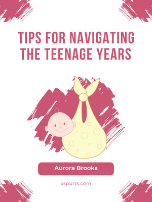cover image of Tips for Navigating the Teenage Years
